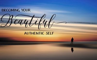 Becoming Your Beautiful Authentic Self!